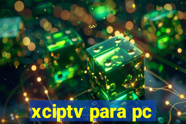 xciptv para pc